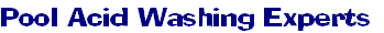 Pool Acid Washing Experts